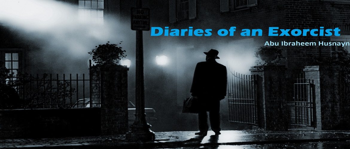 Diaries of an Exorcist - Abu Ibraheem Hunayn