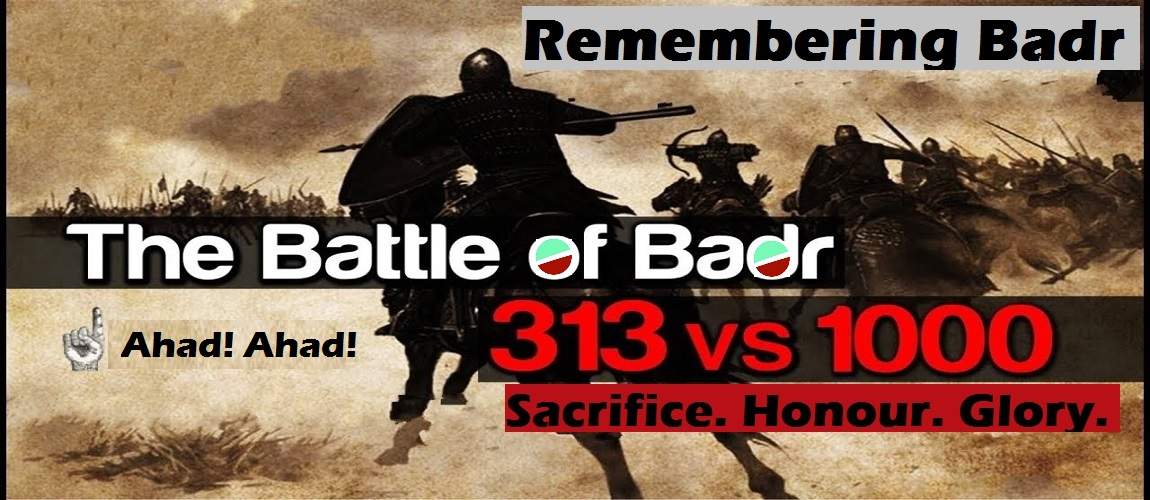 Remembering Badr - Sacrifice. Honour. Glory.