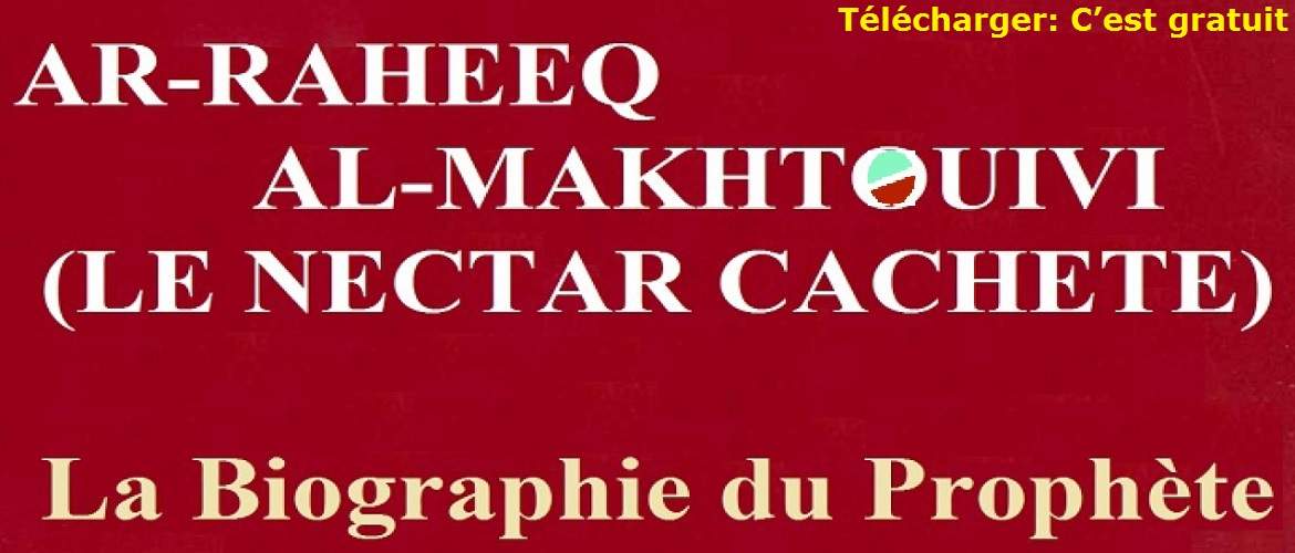 Le Nectar Cacheté (Ar-Raheeq Al-Makhtoum) La biographie du prophète pdf